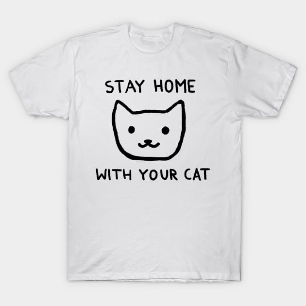 Stay Home With Your Cat T-Shirt by FoxShiver